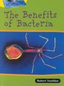 Cover of: The Benefits of Bacteria (Microlife) by Robert Snedden