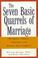 Cover of: The Seven Basic Quarrels of Marriage