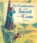 Cover of: Sir Cumference and the Sword in the Cone: A Math Adventure