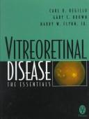 Vitreoretinal disease by Carl D. Regillo, Gary C. Brown