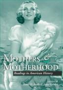 Cover of: Mothers & motherhood: readings in American history