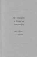 The Disciples in Narrative Perspective by Jeannine K. Brown