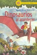 Cover of: Dinosaurios Al Atardecer / Dinosaurs Before Dark (La Casa Del Libro / the House of Book) by Mary Pope Osborne