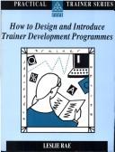 Cover of: How to Design and Introduce Trainer Development Programmes (Practical Trainer Series)
