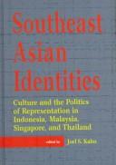 Cover of: Southeast Asian identities: culture and the politics of representation in Indonesia, Malaysia, Singapore, and Thailand