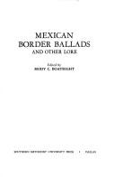 Mexican border ballads and other lore by Mody Coggin Boatright