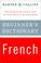 Cover of: Harper Collins Beginner's French Dictionary