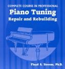 Complete Course in Professional Piano Tuning by Floyd A. Stevens