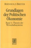 Cover of: Grundlagen der politischen Ökonomie, Bd.1, Theorie der Wirtschaftssysteme by Peter Bernholz, Friedrich Breyer