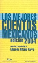 Cover of: Los mejores cuentos mexicanos by selección e introducción de Eduardo Antonio Parra ; con la colaboración de Alberto Arriaga.