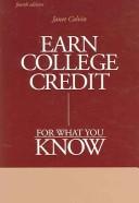 Earn college credit for what you know by Council for Adult & Experienced Learning, Janet Colvin