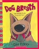 Cover of: Dog Breath! the Horrible Terrible Trouble with Hally Tosis by Dav Pilkey