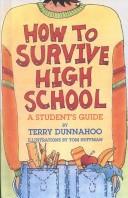 Cover of: How to Survive High School by Terry Dunnahoo, Terry Dunnahoo