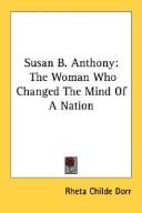 Cover of: Susan B. Anthony: The Woman Who Changed The Mind Of A Nation