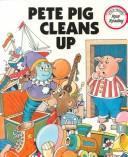 Cover of: Pete Pig Cleans Up (Real Reading)