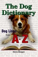 Cover of: The Dog Dictionary by Diane Morgan