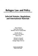 Cover of: Refugee Law and Policy: Selected Statutes, Regulations, and International Materials (Carolina Academic Press Law Casebook Series)