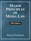 Cover of: Major Principles of Media Law (2002 Edition) by Wayne Overbeck