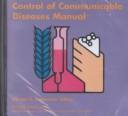 Cover of: Control of Communicable Diseases Manual