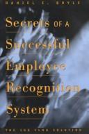 Cover of: Secrets of a Successful Employee Recognition System | Daniel C. Boyle