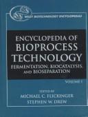 Cover of: The Encyclopedia of Bioprocess Technology: Fermentation, Biocatalysis, and Bioseparation (Wiley Biotechnology Encyclopedias)
