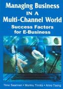 Cover of: Managing Business in a Multi-Channel World: Success Factors for E-Business