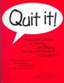 Cover of: Quit it!: a teacher's guide on teasing and bullying for use with students in grades K-3