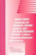 Cover of: Human Rights Protection for Refugees, Asylum-Seekers, and Internally Displaced Persons: A Guide to International Mechanisms (Procedural Aspects of International Law Series)