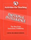 Cover of: 50 activities for teaching emotional intelligence.