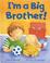 Cover of: I'm a Big Brother (Padded Large Learner)