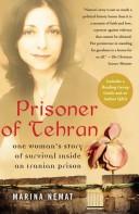 Cover of: Prisoner of Tehran: One Woman's Story of Survival Inside an Iranian Prison