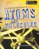 Atoms and Molecules (Infosearch: Building Blocks of Matter S) by Louise Spilsbury
