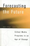 Cover of: Forecasting the future: school media programs in an age of change