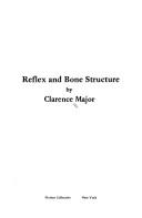 Cover of: Reflex and Bone Structure by Clarence Major, Clarence Major