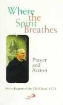 Cover of: Where the Spirit breathes: prayer and action