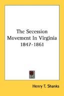 Cover of: The Secession Movement In Virginia 1847-1861