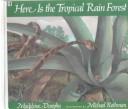 Cover of: Here Is the Tropical Rain Forest (Here is)