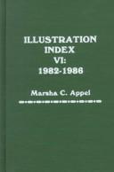 Cover of: Illustration index VI, 1982-1986 by Marsha C. Appel