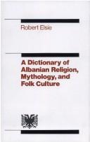 Cover of: The Dictionary of Albanian Religion, Mythology and Folk Culture by Robert Elsie