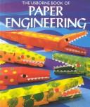 Cover of: The Usborne Book of Paper Engineering (How to Make Series)