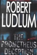 Cover of: The Prometheus Deception | Robert Ludlum