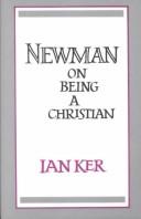 Newman on being a Christian by I. T. Ker, Ian T. Ker