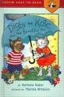 Cover of: Digby and Kate and the Beautiful Day by Barbara Baker, Barbara Baker