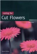 Caring for Cut Flowers by Rod Jones