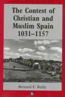 Cover of: The Contest of Christian and Muslim Spain, 1031-1157 (History of Spain) by Bernard F. Reilly