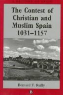 The contest of Christian and Muslim Spain 1031-1157 by Bernard F. Reilly