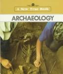 Cover of: Archaeology (New True Books) | Dennis B. Fradin