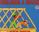 Cover of: Building a House by Byron Barton