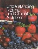 Cover of: Understanding Normal and Clinical Nutrition