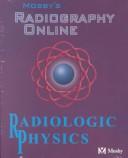 Cover of: Mosby's Radiography Online: Radiologic Physics (User Guide and Access Code) (Mosby's Radiography Online)